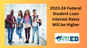 2023-24 Federal Student Loans Interest Rates