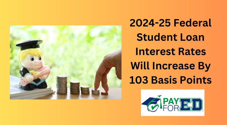 Federal Student Loan Interest Rate for 2024-25 - PayForED