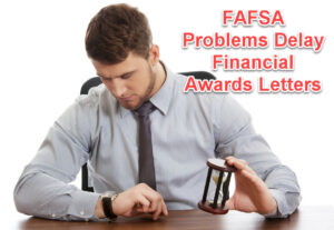 FAFSA Problems Delays Financial Award letters